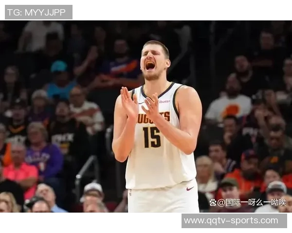 约基奇上半场仅出手一次掘金主帅称对手防守策略让他无需单打独斗